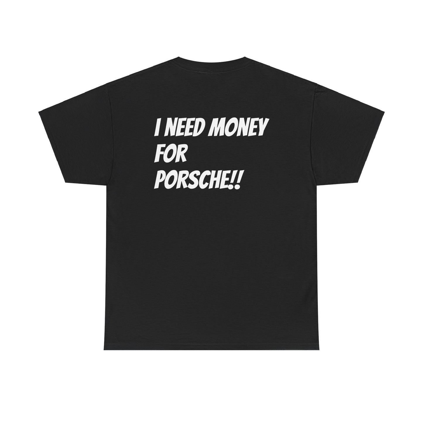 Need Money for Porsche Tee