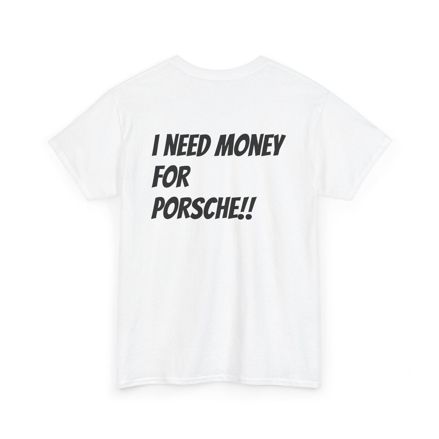 Need Money for Porsche Tee